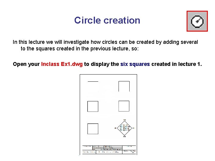 Circle creation In this lecture we will investigate how circles can be created by