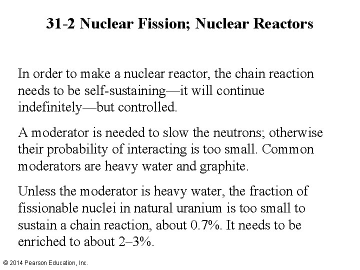 31 -2 Nuclear Fission; Nuclear Reactors In order to make a nuclear reactor, the