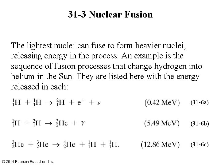 31 -3 Nuclear Fusion The lightest nuclei can fuse to form heavier nuclei, releasing
