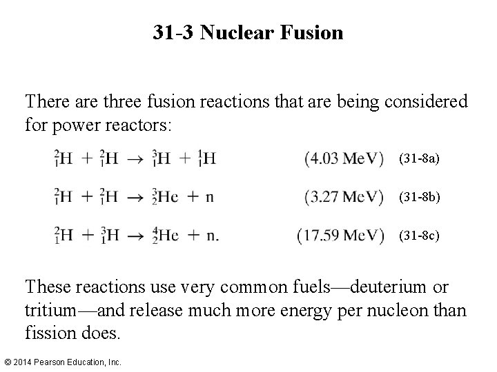 31 -3 Nuclear Fusion There are three fusion reactions that are being considered for