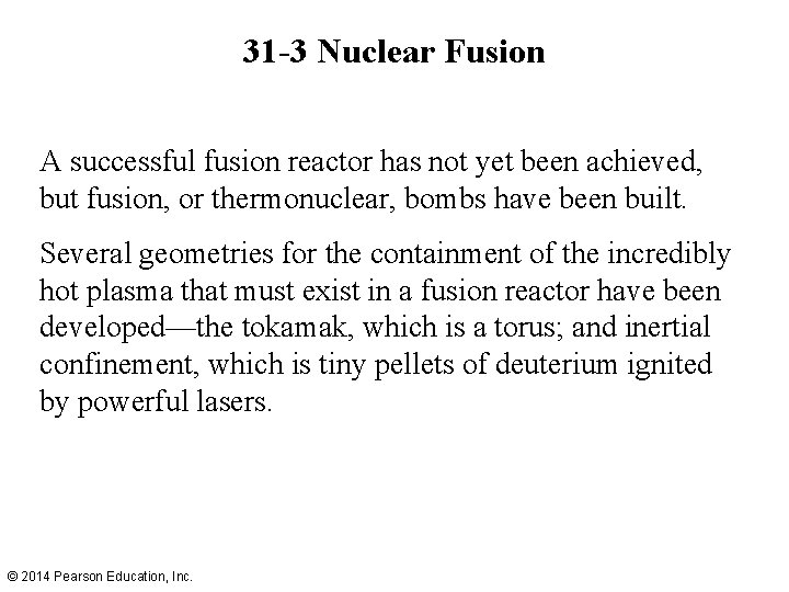 31 -3 Nuclear Fusion A successful fusion reactor has not yet been achieved, but