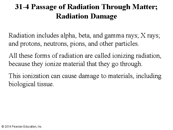 31 -4 Passage of Radiation Through Matter; Radiation Damage Radiation includes alpha, beta, and