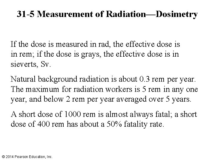 31 -5 Measurement of Radiation—Dosimetry If the dose is measured in rad, the effective