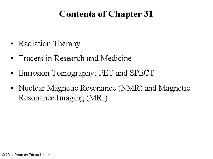 Contents of Chapter 31 • Radiation Therapy • Tracers in Research and Medicine •