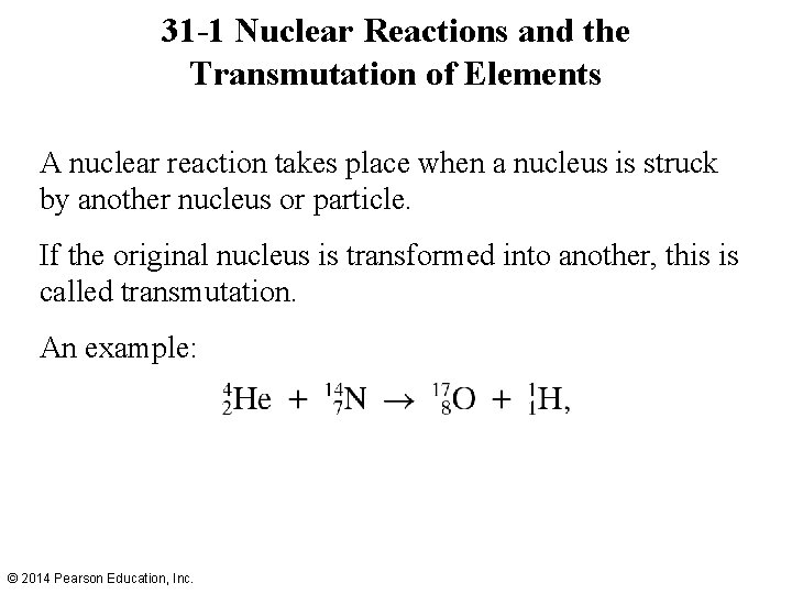 31 -1 Nuclear Reactions and the Transmutation of Elements A nuclear reaction takes place