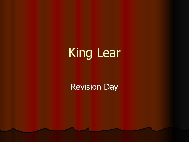 King Lear Revision Day 