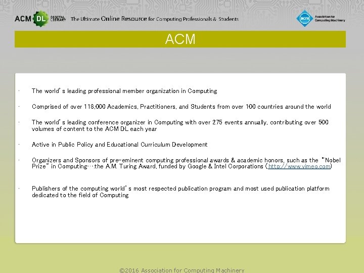 ACM • The world’s leading professional member organization in Computing • Comprised of over