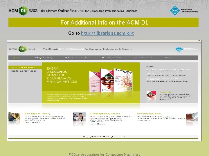 For Additional Info on the ACM DL Go to http: //librarians. acm. org ©