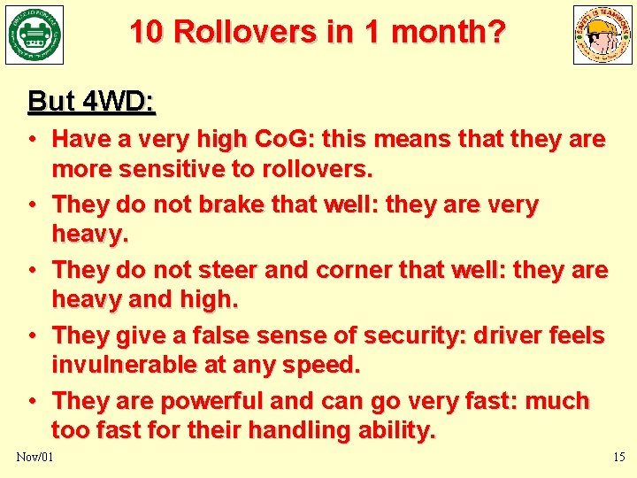 10 Rollovers in 1 month? But 4 WD: • Have a very high Co.