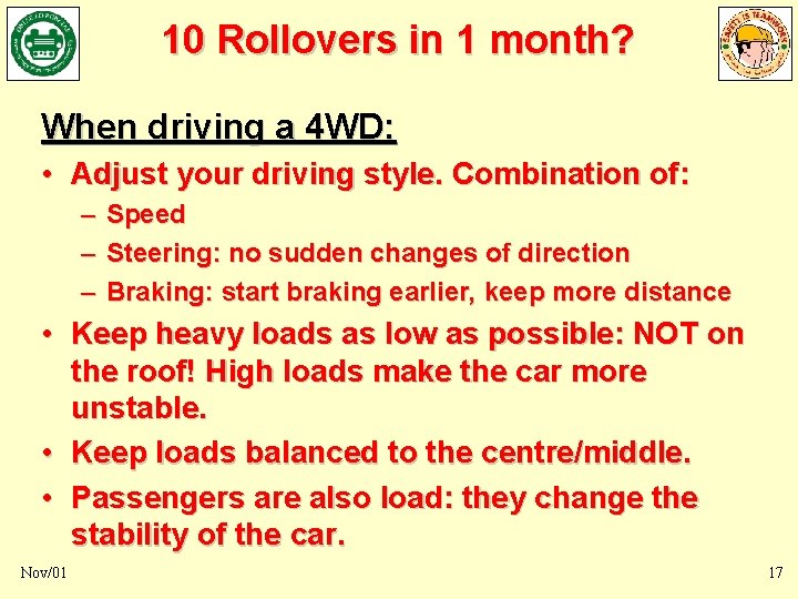 10 Rollovers in 1 month? When driving a 4 WD: • Adjust your driving