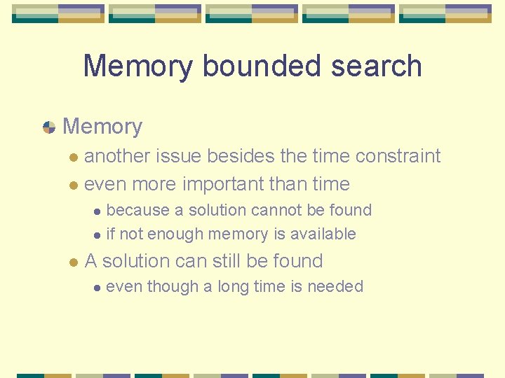 Memory bounded search Memory another issue besides the time constraint l even more important