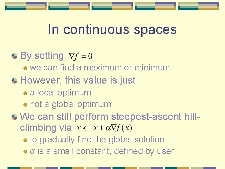 In continuous spaces By setting l we can find a maximum or minimum However,