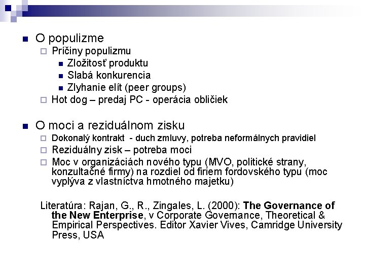 n O populizme Príčiny populizmu n Zložitosť produktu n Slabá konkurencia n Zlyhanie elít