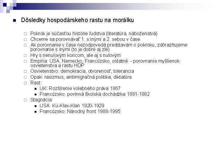 n Dôsledky hospodárskeho rastu na morálku ¨ ¨ ¨ ¨ ¨ Pokrok je súčasťou