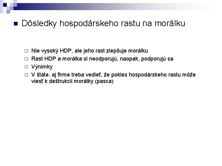 n Dôsledky hospodárskeho rastu na morálku Nie vysoký HDP, ale jeho rast zlepšuje morálku