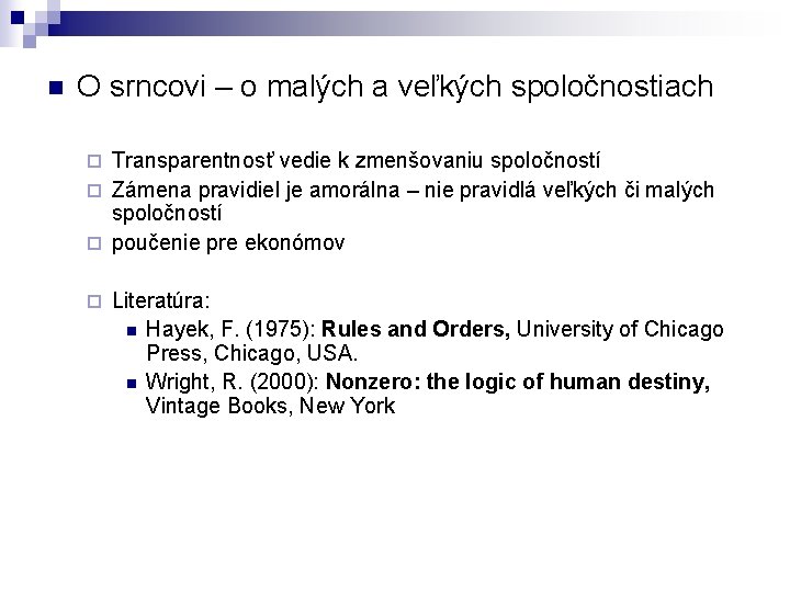 n O srncovi – o malých a veľkých spoločnostiach Transparentnosť vedie k zmenšovaniu spoločností