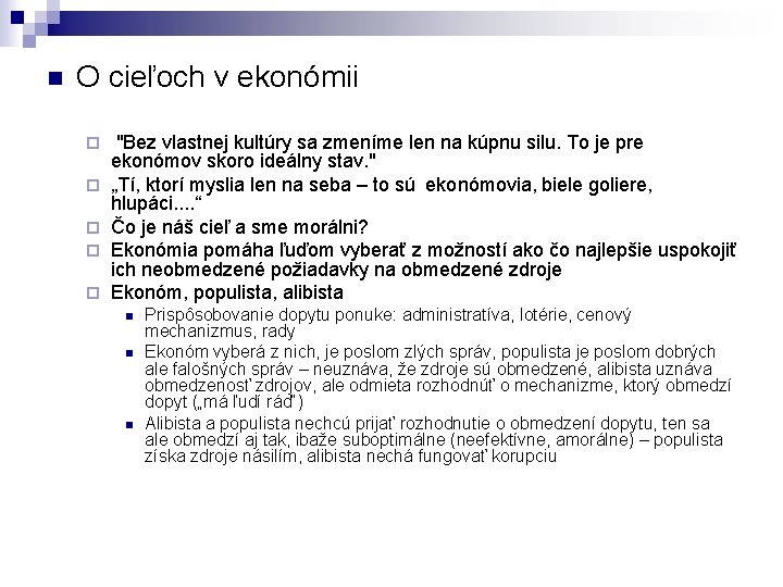 n O cieľoch v ekonómii ¨ ¨ ¨ "Bez vlastnej kultúry sa zmeníme len