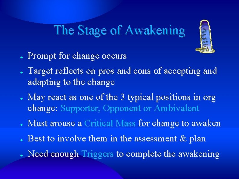 The Stage of Awakening ● ● ● Prompt for change occurs Target reflects on