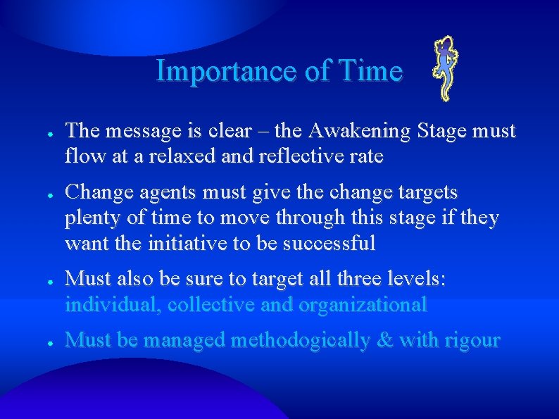 Importance of Time ● ● The message is clear – the Awakening Stage must