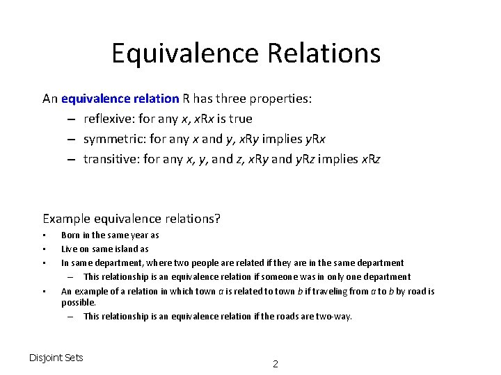 Equivalence Relations An equivalence relation R has three properties: – reflexive: for any x,