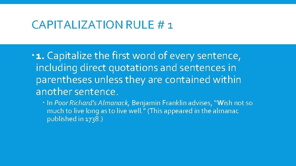 CAPITALIZATION RULE # 1 1. Capitalize the first word of every sentence, including direct CAPITALIZATION RULE # 1 1. Capitalize the first word of every sentence, including direct