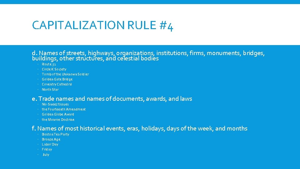 CAPITALIZATION RULE #4 d. Names of streets, highways, organizations, institutions, firms, monuments, bridges, buildings, CAPITALIZATION RULE #4 d. Names of streets, highways, organizations, institutions, firms, monuments, bridges, buildings,