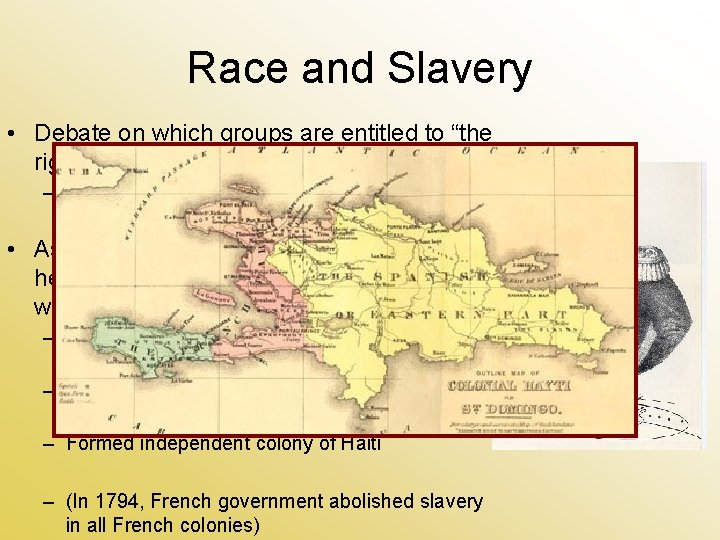 Race and Slavery • Debate on which groups are entitled to “the rights of