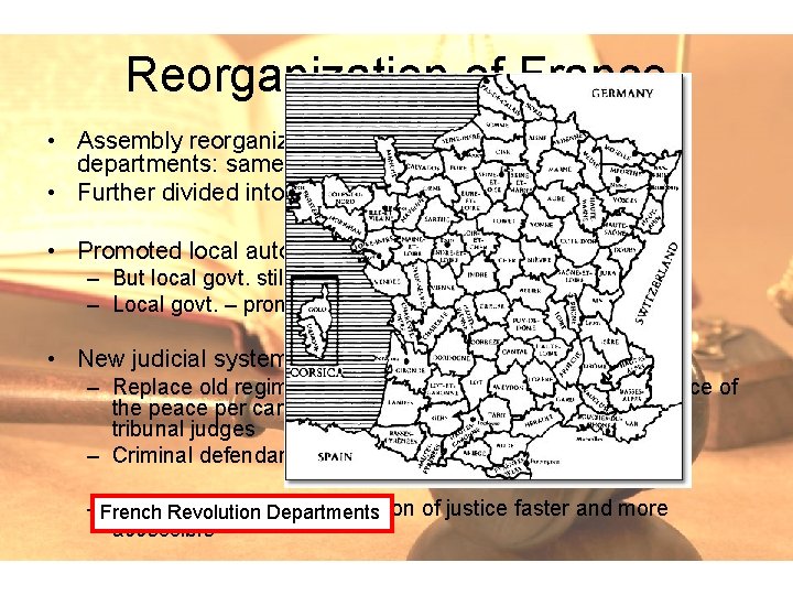 Reorganization of France • Assembly reorganized France’s territory into eighty-three departments: same size and