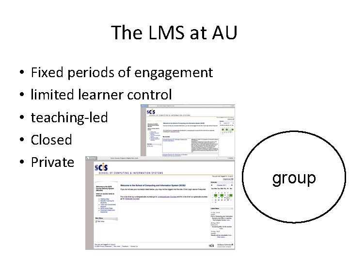 The LMS at AU • • • Fixed periods of engagement limited learner control The LMS at AU • • • Fixed periods of engagement limited learner control