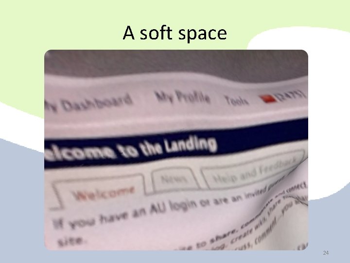 A soft space 24 A soft space 24