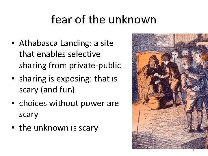 fear of the unknown • Athabasca Landing: a site that enables selective sharing from fear of the unknown • Athabasca Landing: a site that enables selective sharing from