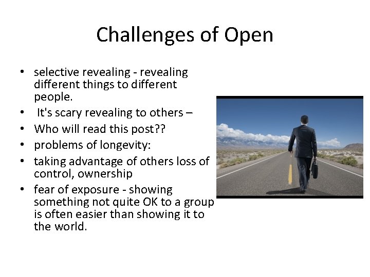 Challenges of Open • selective revealing - revealing different things to different people. • Challenges of Open • selective revealing - revealing different things to different people. •