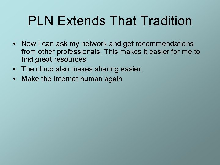 PLN Extends That Tradition • Now I can ask my network and get recommendations