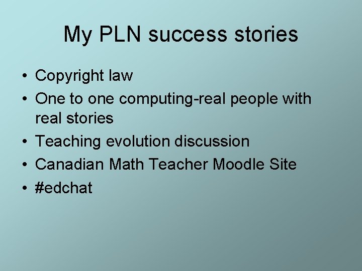 My PLN success stories • Copyright law • One to one computing-real people with