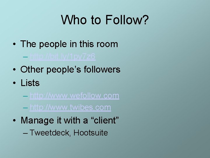 Who to Follow? • The people in this room – http: //bit. ly/1 py