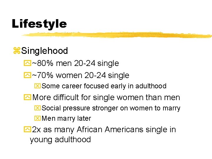 Lifestyle z. Singlehood y~80% men 20 -24 single y~70% women 20 -24 single x. Lifestyle z. Singlehood y~80% men 20 -24 single y~70% women 20 -24 single x.