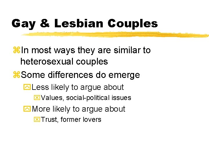 Gay & Lesbian Couples z. In most ways they are similar to heterosexual couples Gay & Lesbian Couples z. In most ways they are similar to heterosexual couples