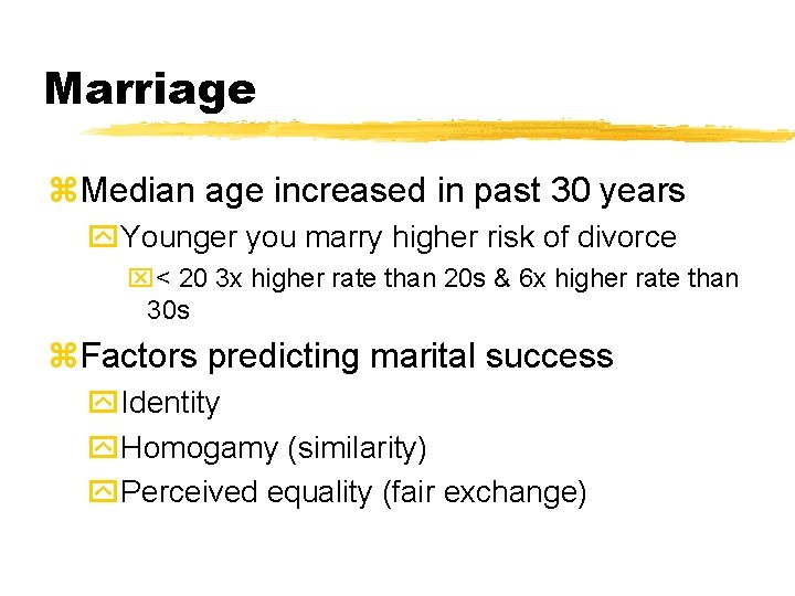 Marriage z. Median age increased in past 30 years y. Younger you marry higher Marriage z. Median age increased in past 30 years y. Younger you marry higher