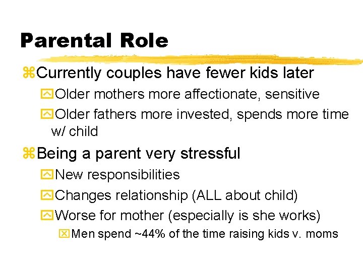 Parental Role z. Currently couples have fewer kids later y. Older mothers more affectionate, Parental Role z. Currently couples have fewer kids later y. Older mothers more affectionate,