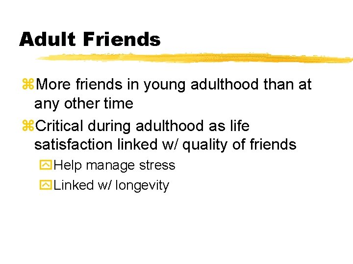 Adult Friends z. More friends in young adulthood than at any other time z. Adult Friends z. More friends in young adulthood than at any other time z.