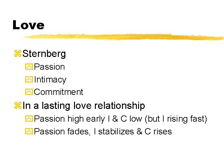 Love z. Sternberg y. Passion y. Intimacy y. Commitment z. In a lasting love Love z. Sternberg y. Passion y. Intimacy y. Commitment z. In a lasting love