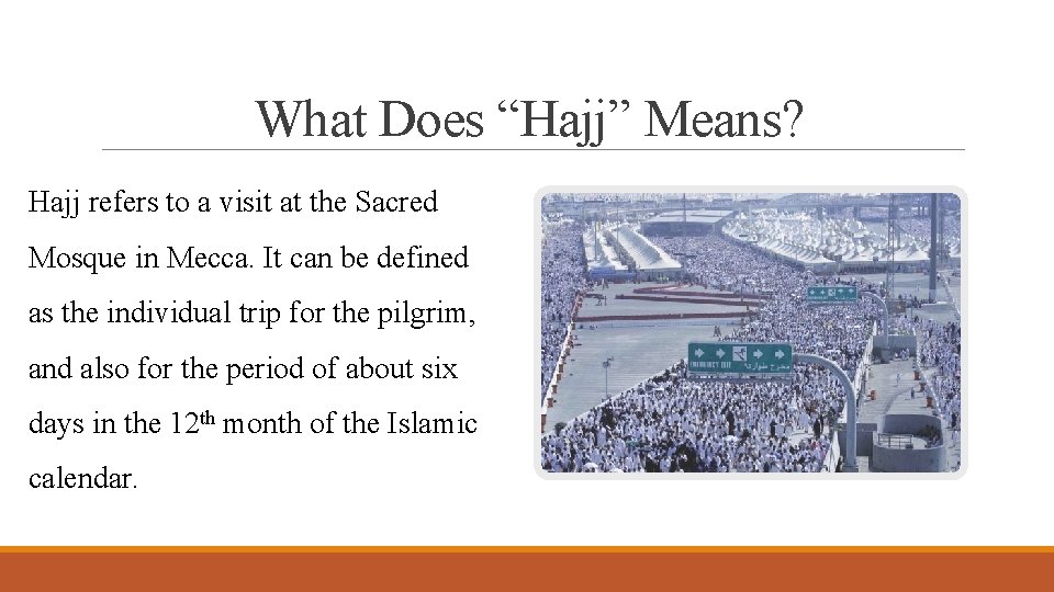 What Does “Hajj” Means? Hajj refers to a visit at the Sacred Mosque in