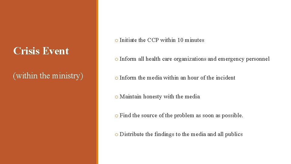 o Initiate the CCP within 10 minutes Crisis Event (within the ministry) o Inform