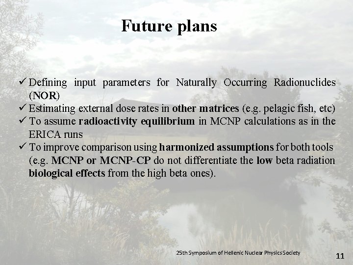 Future plans ü Defining input parameters for Naturally Occurring Radionuclides (NOR) ü Estimating external