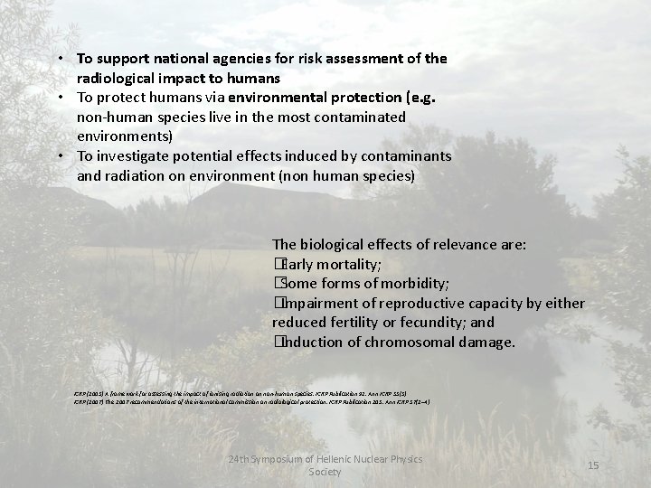  • To support national agencies for risk assessment of the radiological impact to