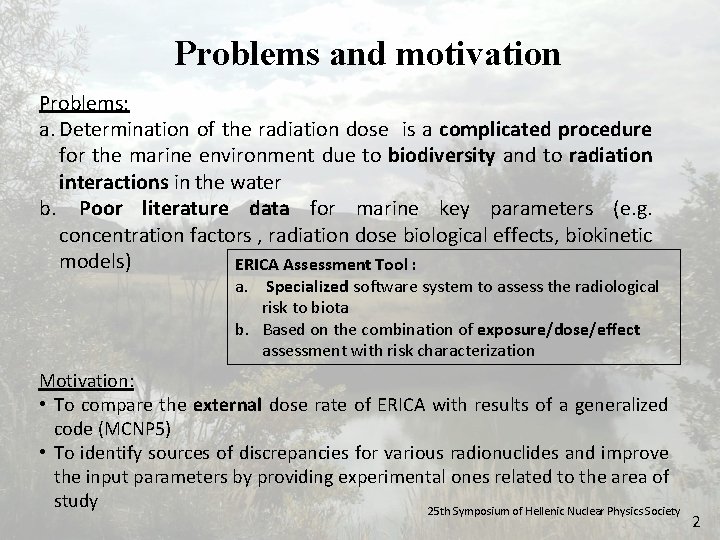 Problems and motivation Problems: a. Determination of the radiation dose is a complicated procedure