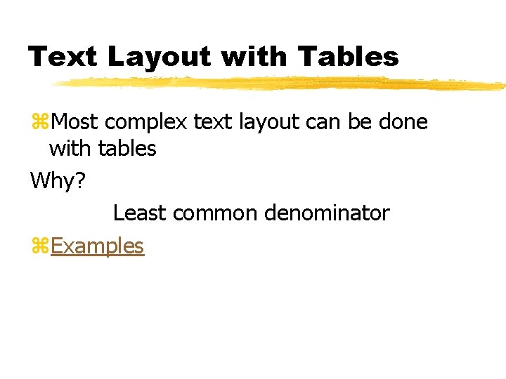 Text Layout with Tables z. Most complex text layout can be done with tables