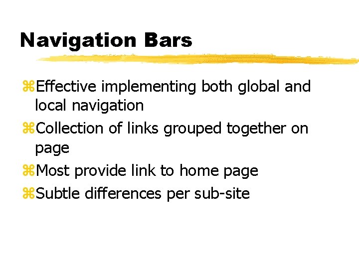 Navigation Bars z. Effective implementing both global and local navigation z. Collection of links