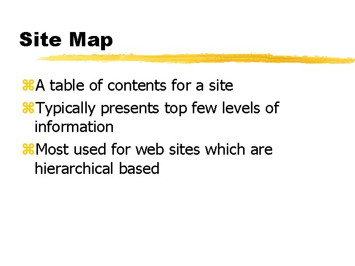 Site Map z. A table of contents for a site z. Typically presents top