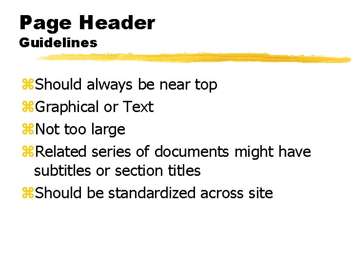 Page Header Guidelines z. Should always be near top z. Graphical or Text z.